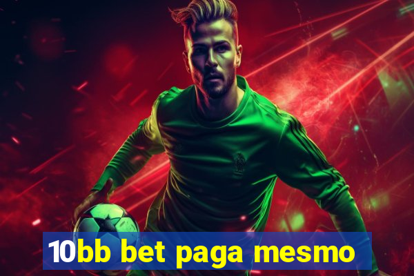 10bb bet paga mesmo